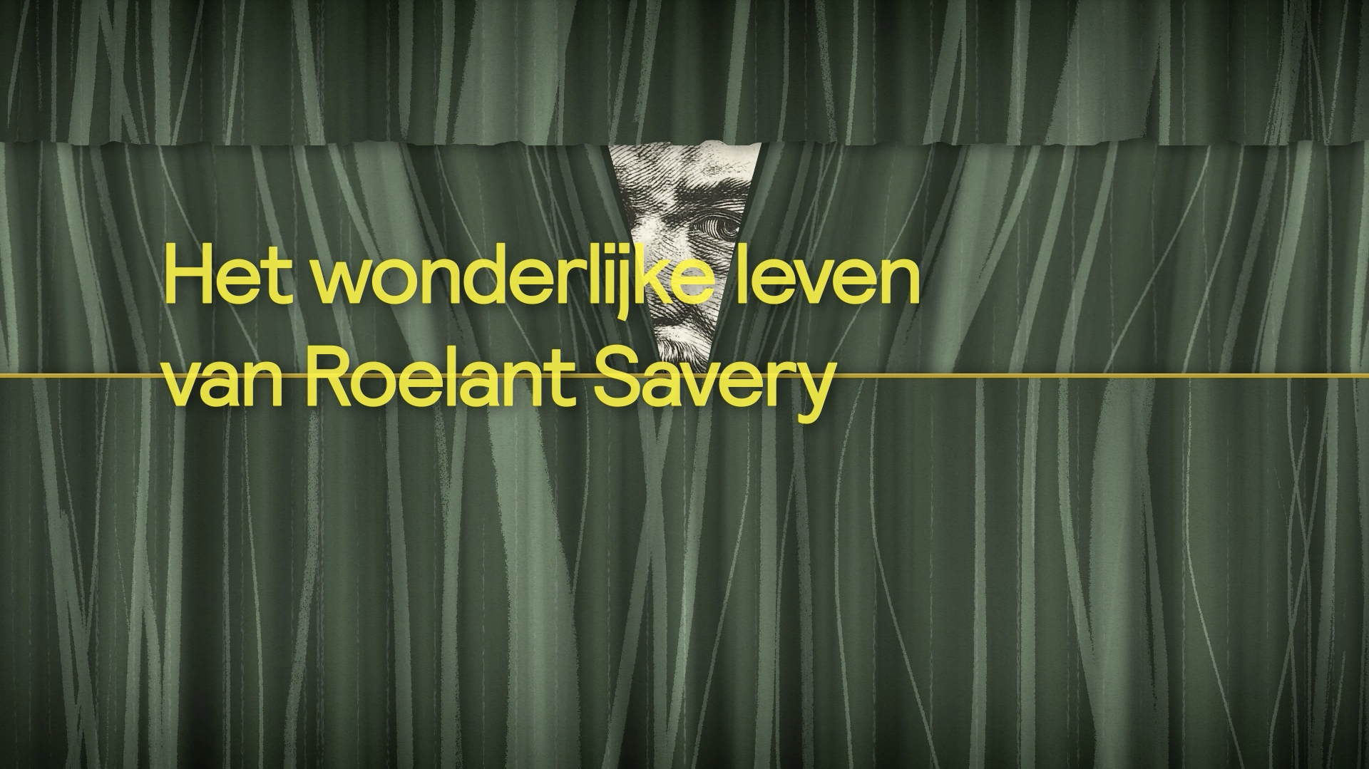 Een header van een donkergroen gordijn dat op een kier staat, daarachter zie je een oog. De tekst is in het geel: Het wonderlijke leven van Roelant Savery.
